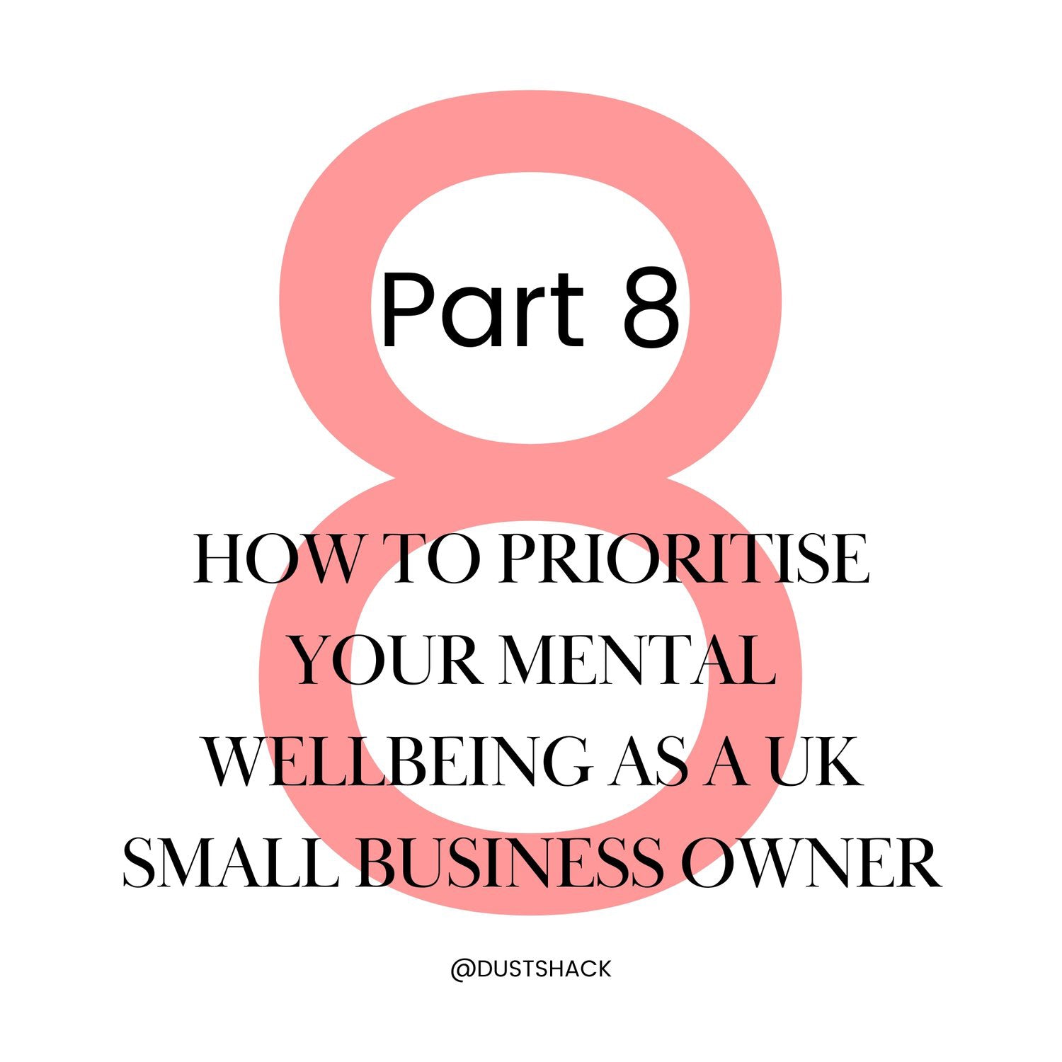 Part 8 - How to Prioritise Your Mental Wellbeing as a UK Small Business Owner